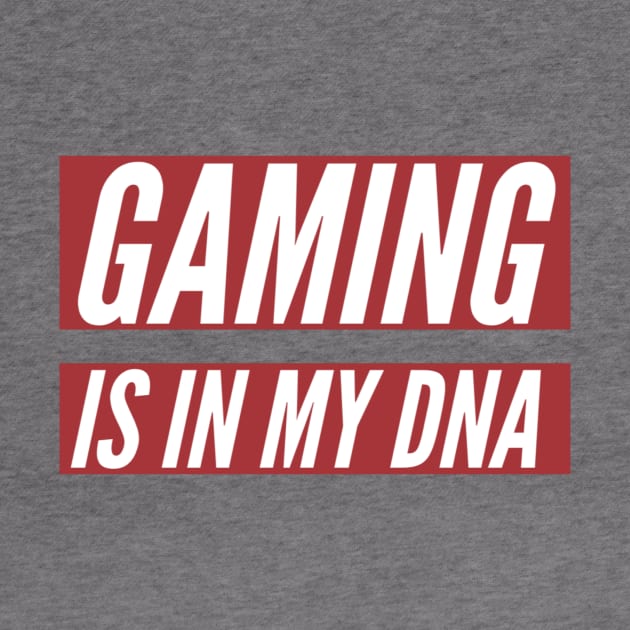 Gaming is in my DNA/gaming meme by GAMINGQUOTES